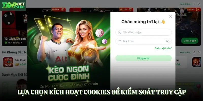 Lựa chọn kích hoạt cookies để kiểm soát truy cập