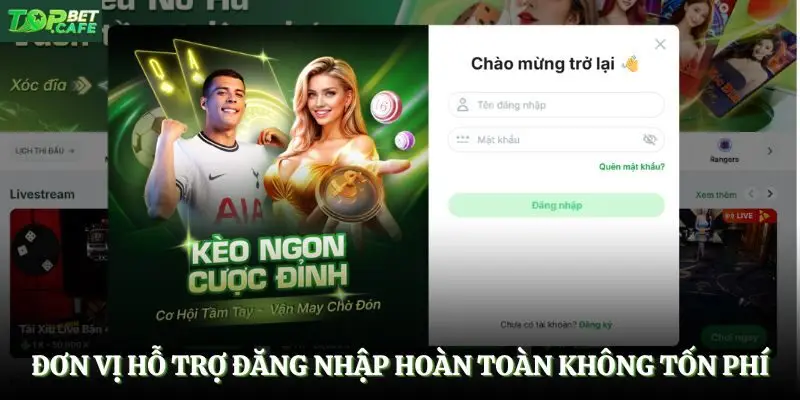Đơn vị hỗ trợ đăng nhập hoàn toàn không tốn phí