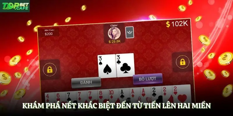 Khám phá nét khác biệt đến từ tiến lên hai miền