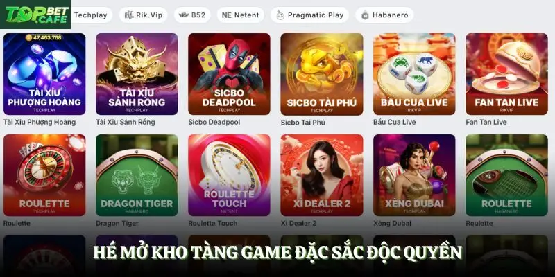 Hé mở kho tàng game đặc sắc độc quyền