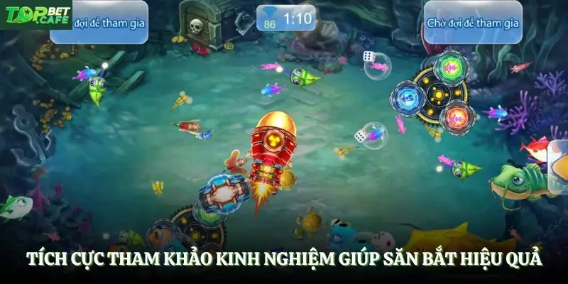 Tích cực tham khảo kinh nghiệm giúp săn bắt hiệu quả