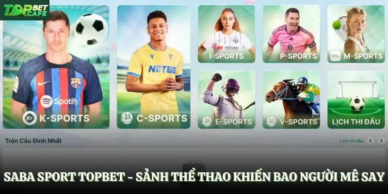 SABA Sport Topbet - Sảnh Thể Thao Khiến Bao Người Mê Say